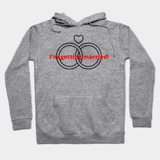 I'm getting married! Hoodie